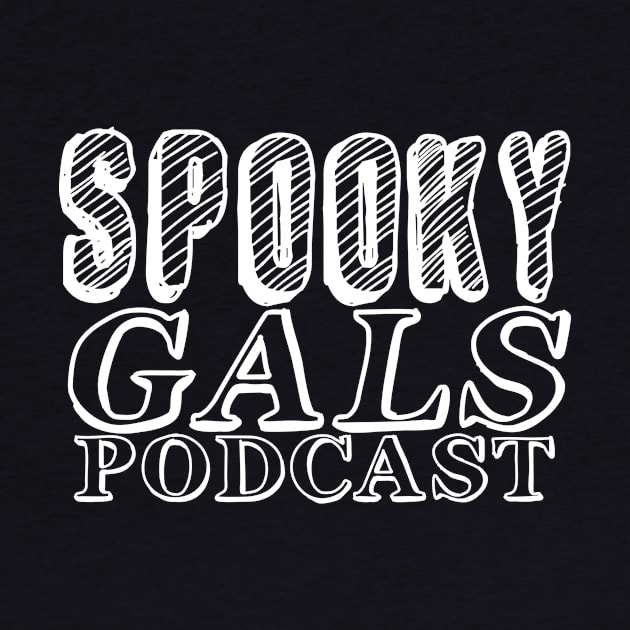 Spooky Gals Podcast (white font) by Official Spooky Gals Podcast